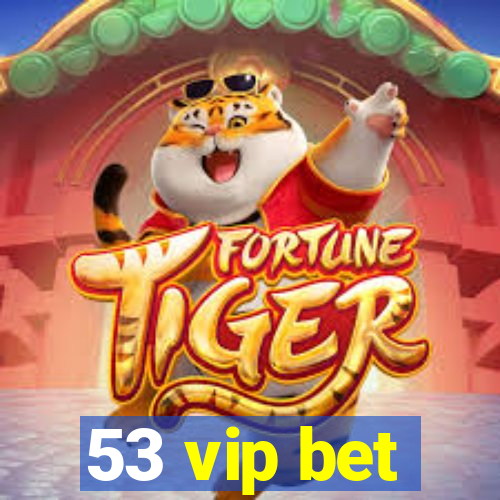 53 vip bet